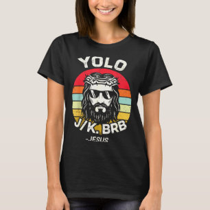 Yolo jk brb jesus easter day funny resurrection T-Shirt