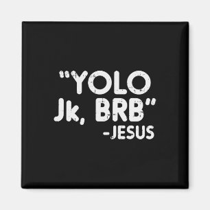 Yolo Jk Brb Jesus Fun Easter Christians Catholic G Magnet