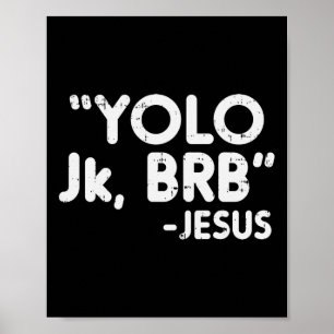 Yolo Jk Brb Jesus Fun Easter Christians Catholic G Poster