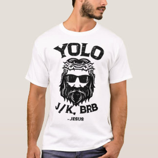 Yolo Jk Brb Jesus Funny Easter Day Ressurection Ch T-Shirt
