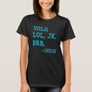 Yolo Lol JK BRB  Jesus Christ Y2k s Aesthetic 2000 T-Shirt
