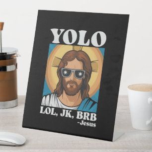 YOLO LOL JK BRB Jesus Funny Easter Pedestal Sign