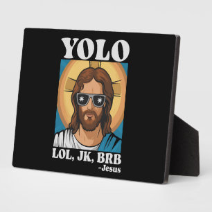 YOLO LOL JK BRB Jesus Funny Easter Plaque