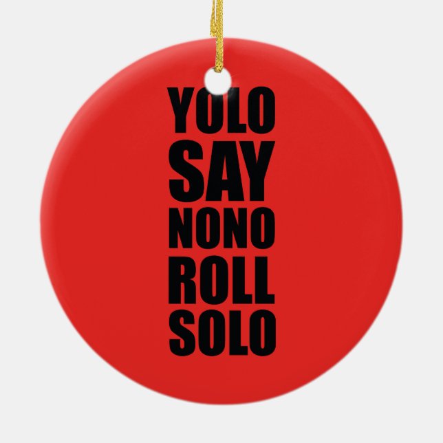 YOLO Roll Solo Ceramic Ornament (Back)