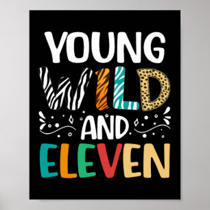 Yong Wild And Eleven 11th Birthday 11 Year Old  Poster