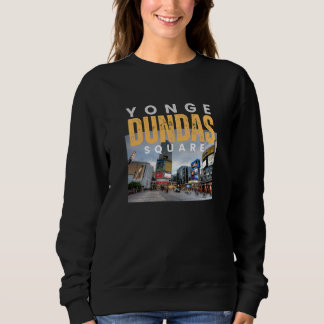 Yonge-Dundas Square Toronto Iconic Landmark Sweatshirt