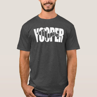 YOOPER - Upper Peninsula of Michigan Shirt