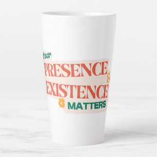 yor presence and existence matters design latte mug