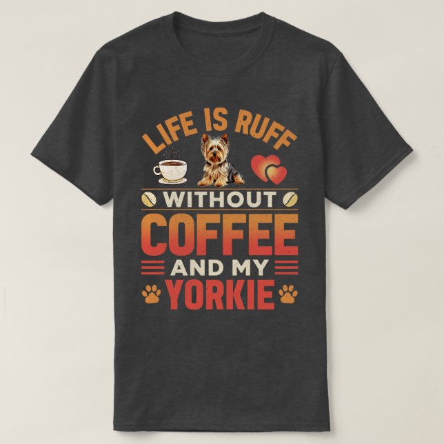 Yorkie Dog And Coffee T-Shirt (Design Front)