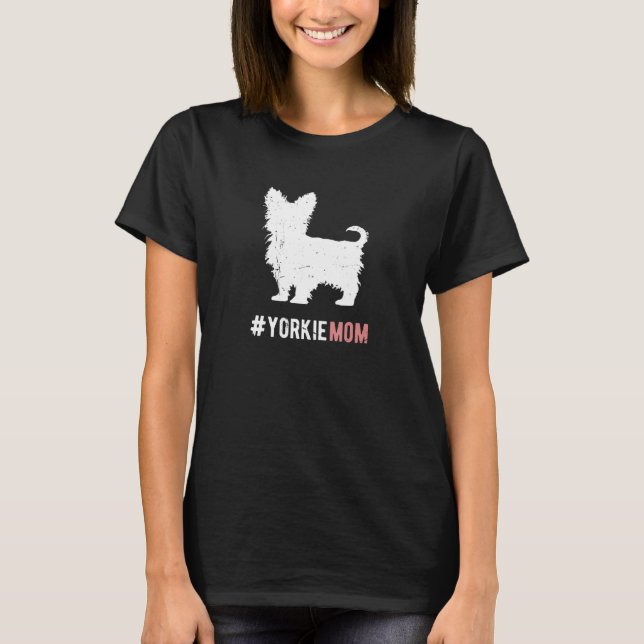 Yorkie Dog Mom Gift For Women Funny Yorkshire Terr T-Shirt (Front)