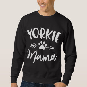 Yorkie Mama Yorkie Lover Owner Gifts Yorkie Dog Mo Sweatshirt