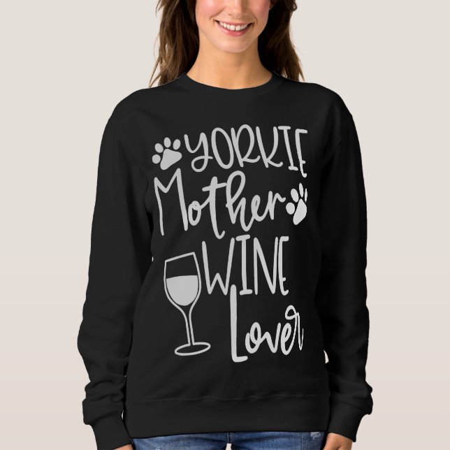 Yorkie Mum Dog Wine Yorkie Clothing Women Sweatshirt (Front)