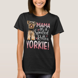 Yorkie Mum Proud Yorkshire Terrier Mama Spoiled Do T-Shirt