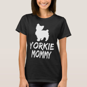 Yorkie Mummy  Gift For Women Yorkshire Terrier Lov T-Shirt