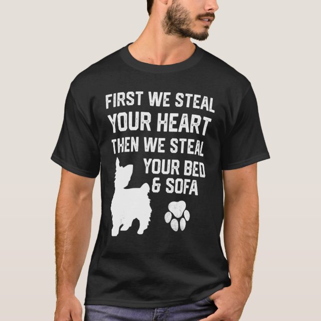 Yorkie Steal Your Heart Steal Your Bed and Sofa T-Shirt (Front)