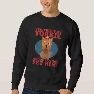 Yorkie Yorkshire Terrier Dog Owner This Is My York Sweatshirt