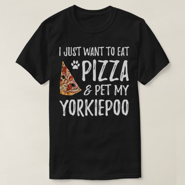 Yorkiepoo Dog Lover Pizza Funny Dog Mum Gift  T-Shirt (Design Front)