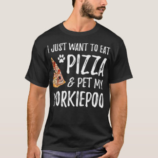 Yorkiepoo Dog Lover Pizza Funny Dog Mum Gift  T-Shirt