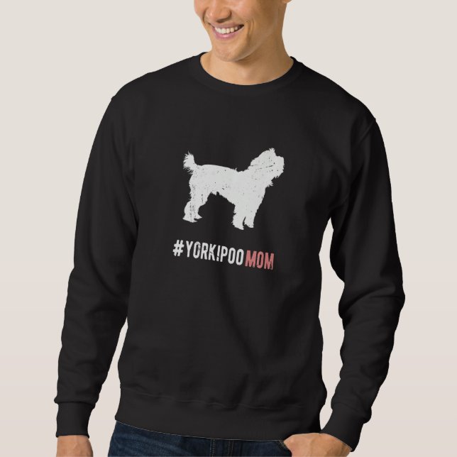 Yorkipoo Dog Mom Gift For Women Funny Yorkipoo Dog Sweatshirt (Front)