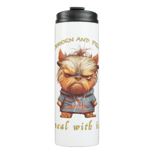 Yorkshire Dog Stubborn Deal With It Cute Adorable Thermal Tumbler
