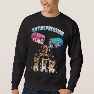 Yorkshire Terrier Antidepressant Cute Dog Sweatshirt