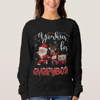 Yorkshire Terrier Christmas Yorkies For Everybody  Sweatshirt