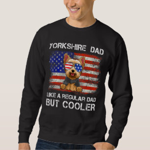 Yorkshire Terrier Dad Like A Regular Dad But Coole Sweatshirt