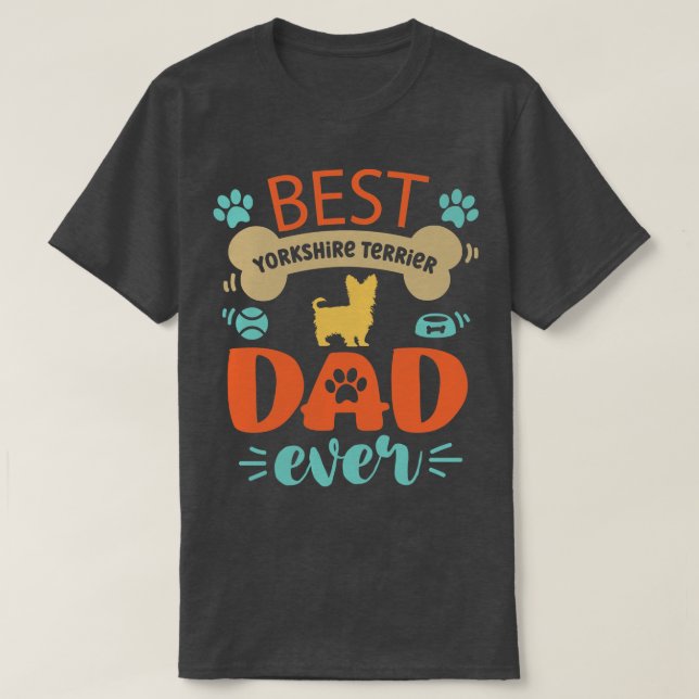 Yorkshire Terrier Dog Dad T-Shirt (Design Front)