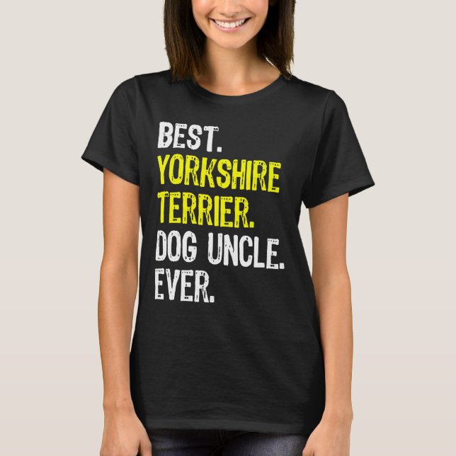 Yorkshire Terrier Dog Uncle Ever T-Shirt (Front)