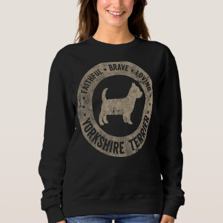 Yorkshire Terrier Faithful Brave Loving Vintage Do Sweatshirt