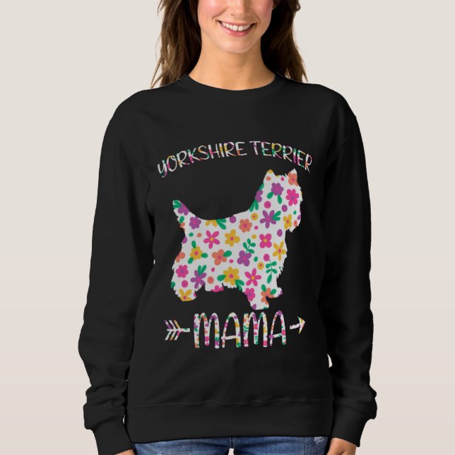 Yorkshire Terrier Mama Floral Dog Mom Mothers Day Sweatshirt (Front)