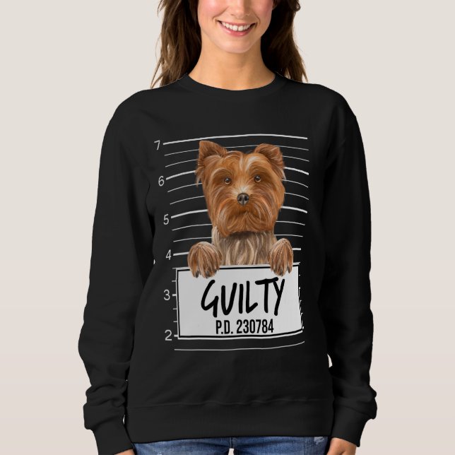 Yorkshire Terrier Mugshot Guilty Dog Sweatshirt (Front)