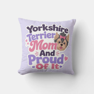Yorkshire Terrier Mum and Proud of It Cushion