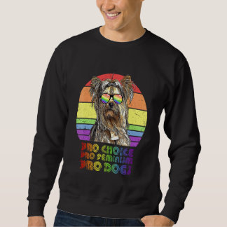 Yorkshire Terrier Pro Choice Pro Feminism Pro Dogs Sweatshirt