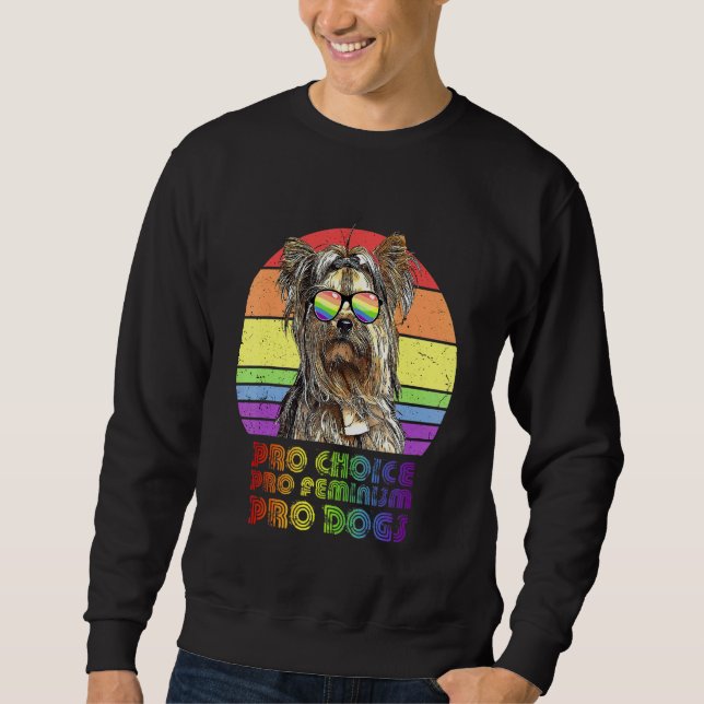 Yorkshire Terrier Pro Choice Pro Feminism Pro Dogs Sweatshirt (Front)