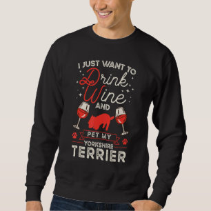 Yorkshire Terrier Wine Yorkshire Terrier Sweatshirt