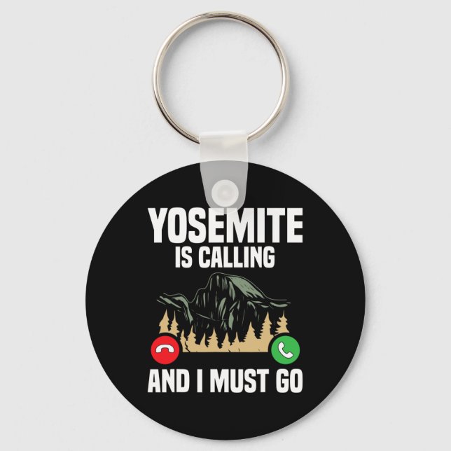 Yosemite Is Calling I Must Go Vacation National Pa Key Ring (Front)