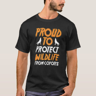 Yote Hunter Hunting Proud To Protect Wildlife From T-Shirt