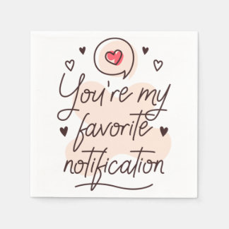 You&39;re my favourite notification 13 napkin