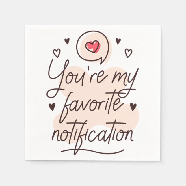 You&39;re my favourite notification 13 napkin (Front)