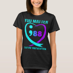 You 988 Suicide Prevention Awareness T-Shirt