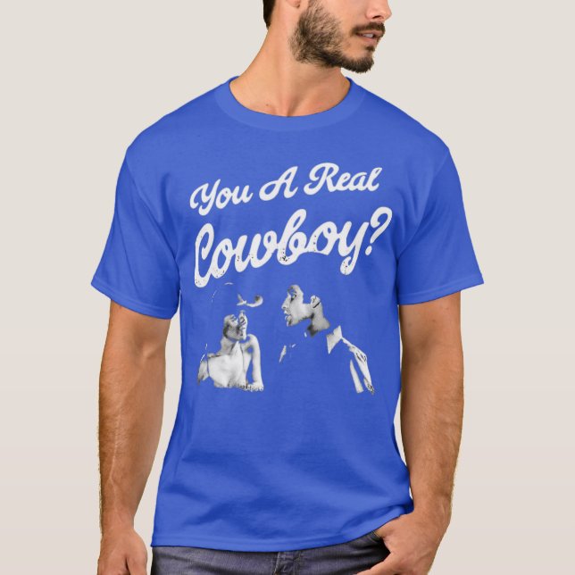 You a Real Cowboy T-Shirt (Front)
