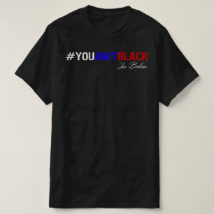 you aint black T-Shirt