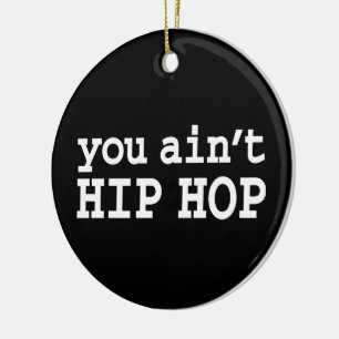 you ain't HIP HOP Ceramic Tree Decoration
