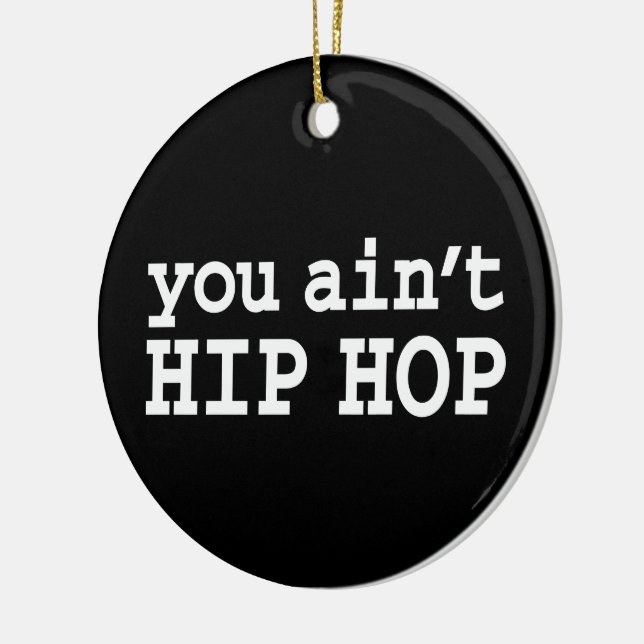 you ain't HIP HOP Ceramic Tree Decoration (Left)