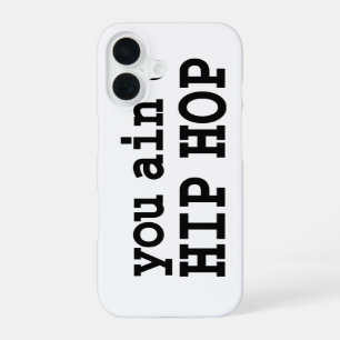 you ain't HIP HOP iPhone 16 Case