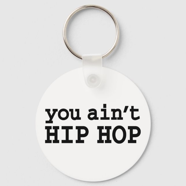 you ain't HIP HOP Key Ring (Front)