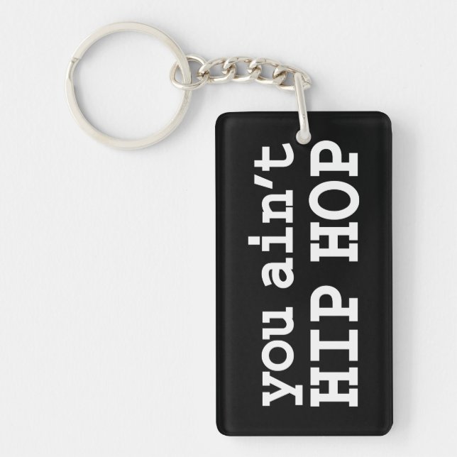 you ain't HIP HOP Key Ring (Front)