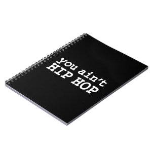 you ain't HIP HOP Notebook
