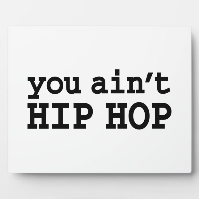 you ain't HIP HOP Plaque (Front)